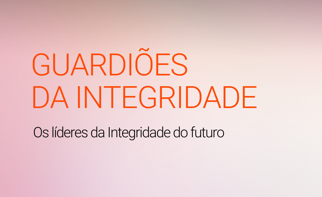 GUARDIÕES DA INTEGRIDADE - Os líderes da Integridade do futuro.